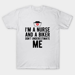 Nurse - I'm a nurse and a biker don't underestimate me T-Shirt